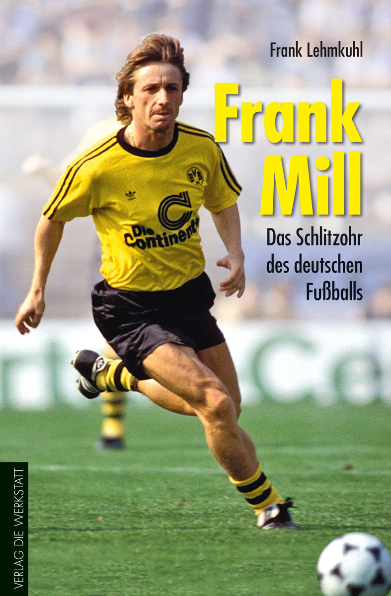 Frank Mill - Das schwarzgelbe Schlitzohr aus Essen